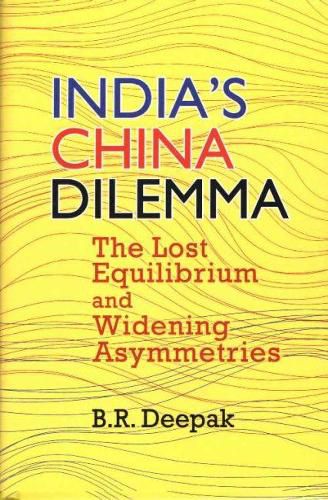 Cover image for India's China Dilemma: The Lost Equilibrium and Widening Asymmetries