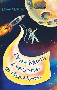 Cover image for Dear Mum, I've gone to the Moon