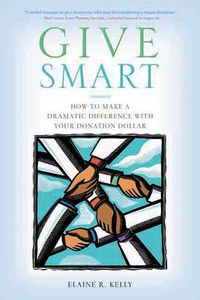 Cover image for Give Smart: How to Make a Dramatic Difference With Your Donation Dollar