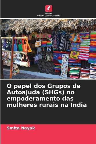 Cover image for O papel dos Grupos de Autoajuda (SHGs) no empoderamento das mulheres rurais na India