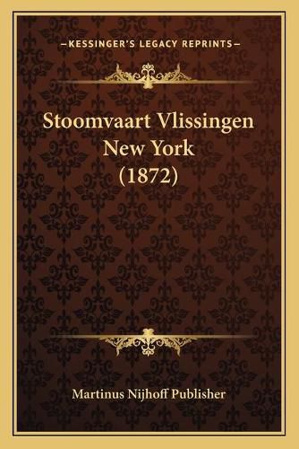 Cover image for Stoomvaart Vlissingen New York (1872)