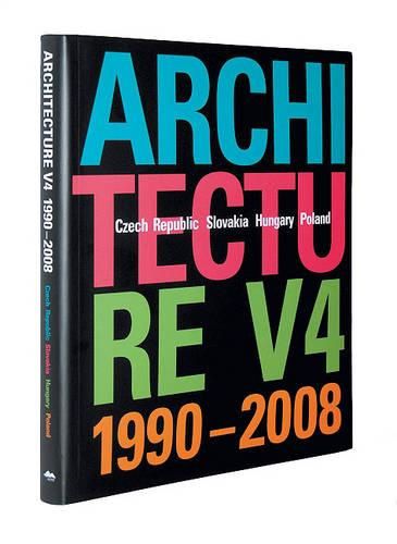 Cover image for Architecture V4 1990-2008: Czech Republic, Slovakia, Hungary, Poland