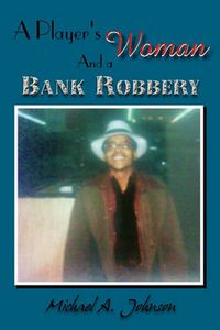 Cover image for A Player's Woman and a Bank Robbery