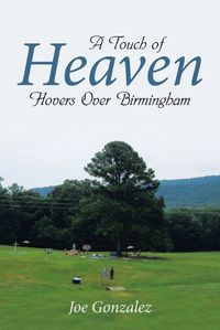 Cover image for A Touch of Heaven Hovers Over Birmingham