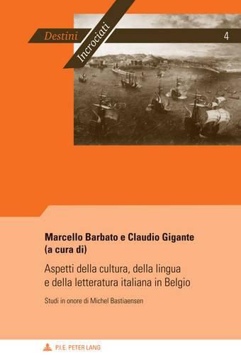 Cover image for Aspetti Della Cultura, Della Lingua E Della Letteratura Italiana in Belgio: Studi in Onore Di Michel Bastiaensen