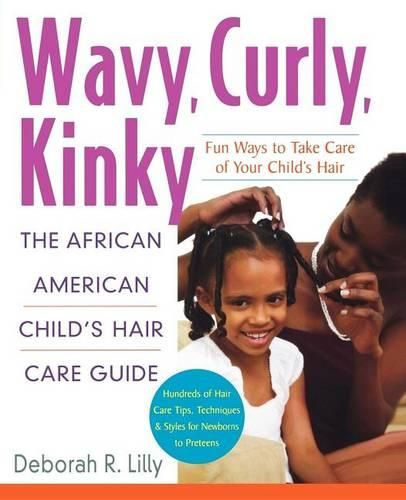 Cover image for Wavy, Curly, Kinky: The African American Child's Hair Care Guide