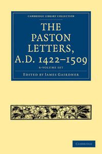 Cover image for The Paston Letters, A.D. 1422-1509 6 Volume Set