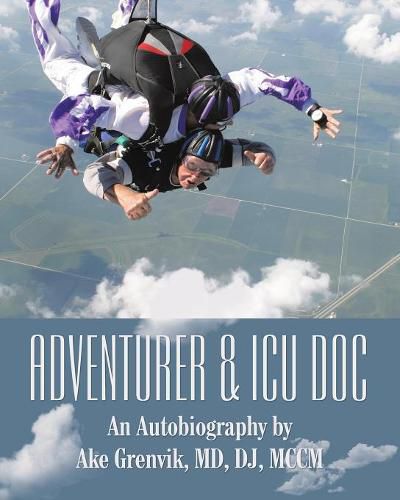 Cover image for Adventurer & Icu Doc: An Autobiography by Ake Grenvik, Md, Dj, Mccm