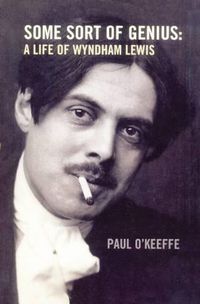 Cover image for Some Sort of Genius: A Life of Wyndham Lewis