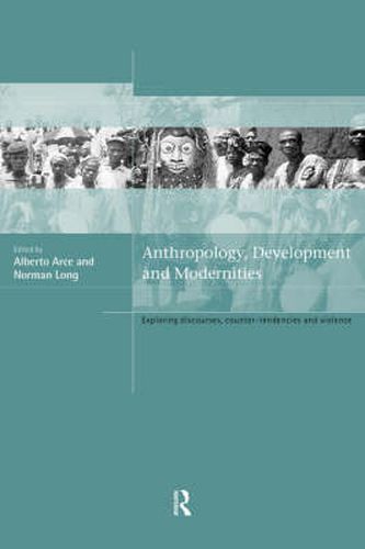 Cover image for Anthropology, Development and Modernities: Exploring Discourse, Counter-Tendencies and Violence