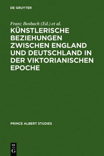 Cover image for Kunstlerische Beziehungen zwischen England und Deutschland in der viktorianischen Epoche / Art in Britain and Germany in the Age of Queen Victoria and Prince Albert