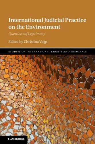 Cover image for International Judicial Practice on the Environment: Questions of Legitimacy