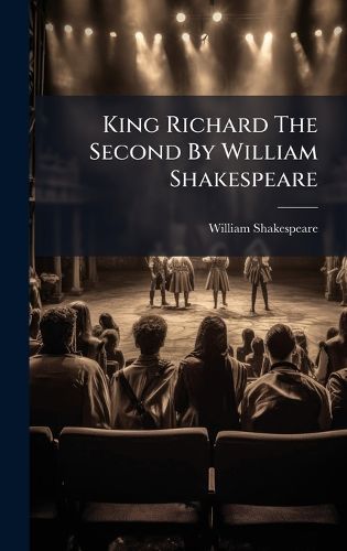 Cover image for King Richard The Second By William Shakespeare