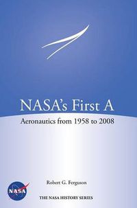 Cover image for NASA's First A: Aeronautics from 1958-2008 (NASA History Series SP-2012-4412)