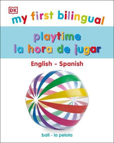 Cover image for My First Bilingual Playtime / La hora de jugar