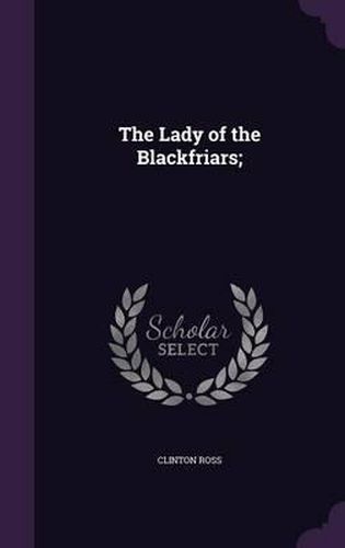 Cover image for The Lady of the Blackfriars;
