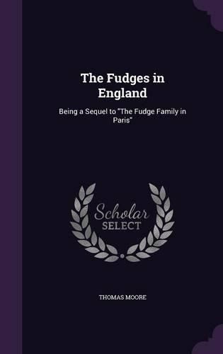 The Fudges in England: Being a Sequel to the Fudge Family in Paris