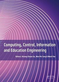 Cover image for Computing, Control, Information and Education Engineering: Proceedings of the 2015 Second International Conference on Computer, Intelligent and Education Technology (CICET 2015), April 11-12, 2015, Guilin, P.R. China