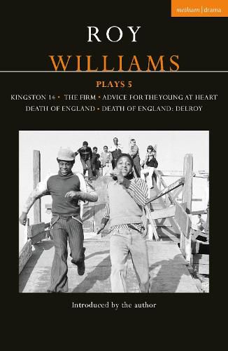 Roy Williams Plays 5: Kingston 14; The Firm; Advice for the Young at Heart; Death of England; Death of England: Delroy