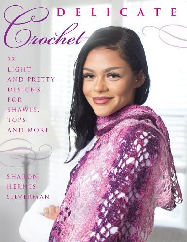 Cover image for Delicate Crochet: 23 Light and Pretty Designs for Shawls, Tops and More