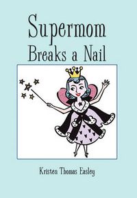 Cover image for Supermom Breaks a Nail