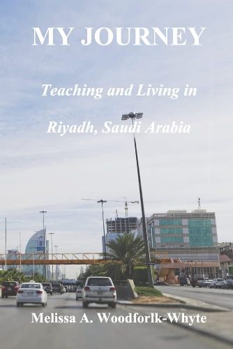 Cover image for My Journey: Teaching and Living in Riyadh, Saudi Arabia