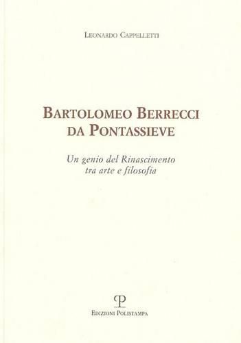 Cover image for Bartolomeo Berrecci Da Pontassieve: Un Genio del Rinascimento Tra Arte E Filosofia