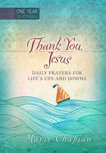 365 Daily Devotions: Thank you Jesus: Daily Prayers of Praise and Gratitude