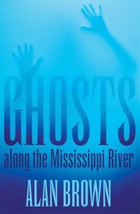 Cover image for Ghosts along the Mississippi River