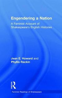 Cover image for Engendering a Nation: A Feminist Account of Shakespeare's English Histories