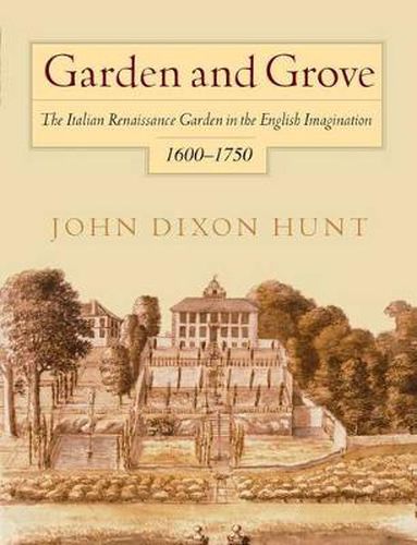Cover image for Garden and Grove: The Italian Renaissance Garden in the English Imagination, 16-175