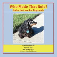 Cover image for Who Made That Rule?: Rules that are for Dogs Only