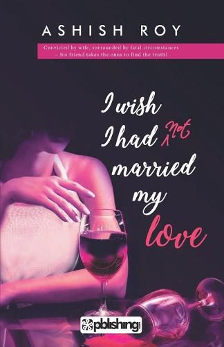 Cover image for I Wish I Had Not Married My Love
