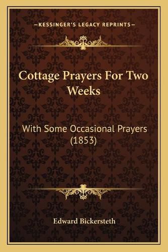 Cover image for Cottage Prayers for Two Weeks: With Some Occasional Prayers (1853)