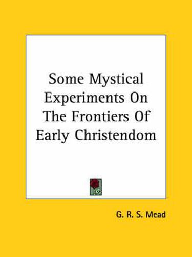 Cover image for Some Mystical Experiments on the Frontiers of Early Christendom