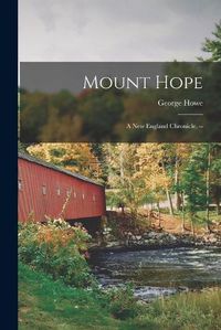 Cover image for Mount Hope: a New England Chronicle. --