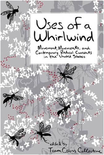 Cover image for Uses Of A Whirlwind: Movement, Movements, and Contemporary Radical Currents in the United States