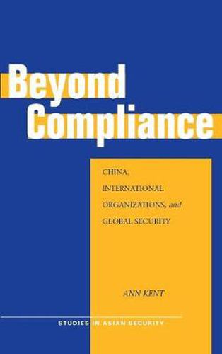 Cover image for Beyond Compliance: China, International Organizations, and Global Security