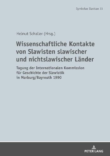 Cover image for Wissenschaftliche Kontakte Von Slawisten Slawischer Und Nichtslawischer Laender: Tagung Der Internationalen Kommission Fuer Geschichte Der Slawistik in Marburg/Bayreuth 1990