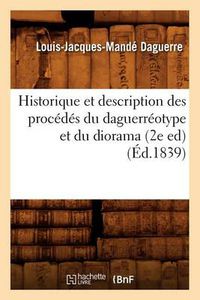 Cover image for Historique Et Description Des Procedes Du Daguerreotype Et Du Diorama (2e Ed) (Ed.1839)