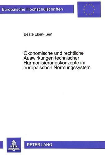 Cover image for Oekonomische Und Rechtliche Auswirkungen Technischer Harmonisierungskonzepte Im Europaeischen Normungssystem