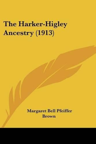 The Harker-Higley Ancestry (1913)