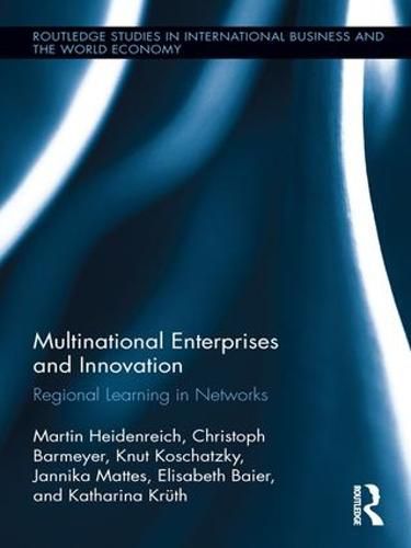 Cover image for Multinational Enterprises and Innovation: Regional Learning in Networks