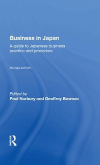 Cover image for Business in Japan: A guide to Japanese business practice and procedure