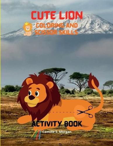 Cover image for Cute Lion Coloring and Scissor Skills Activity Book