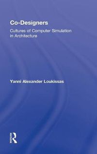 Cover image for Co-Designers: Cultures of Computer Simulation in Architecture