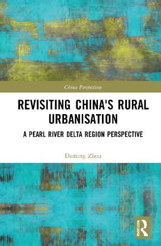 Cover image for Revisiting China's Rural Urbanisation: A Pearl River Delta Region Perspective