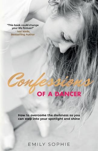 Cover image for Confessions of a Dancer: How to overcome the darkness so you can step into your spotlight and shine