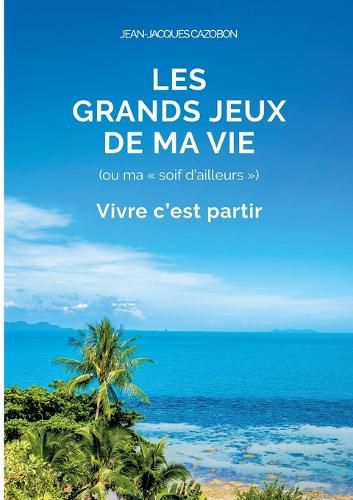 Cover image for Les Grands Jeux de ma Vie