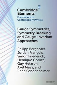 Cover image for Gauge Symmetries, Symmetry Breaking, and Gauge-Invariant Approaches